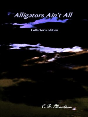 cover image of Alligators Ain't All Collector's edition